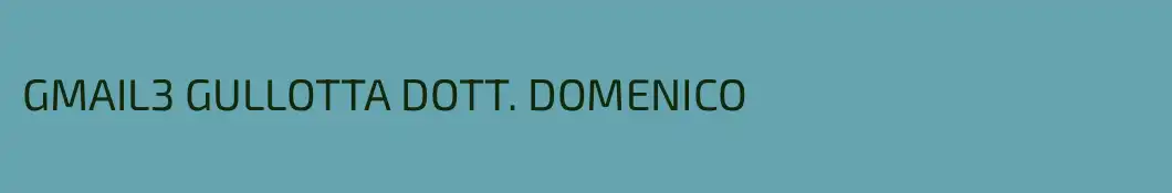GMAIL3 GULLOTTA DOTT. DOMENICO